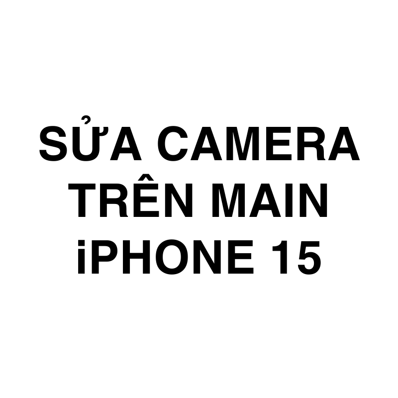 Sửa camera trên main iPhone 15